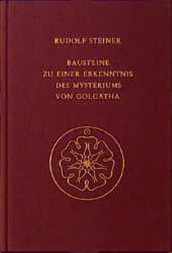 Bausteine zu einer Erkenntnis des Mysteriums von Golgatha: Kosmische und menschliche Metamorphose. Siebzehn Vorträge, Berlin 1917 (Rudolf Steiner Gesamtausgabe: Schriften und Vorträge) von Rudolf Steiner Verlag